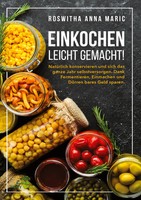 Einkochen Leicht Gemacht! Roswitha Anna Maric Taschenbuch 216 S. Deutsch 2022