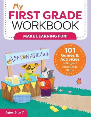Mein Arbeitsbuch der ersten Klasse: 101 Spiele und Aktivitäten zur Unterstützung der Fähigkeiten der ersten Klasse 