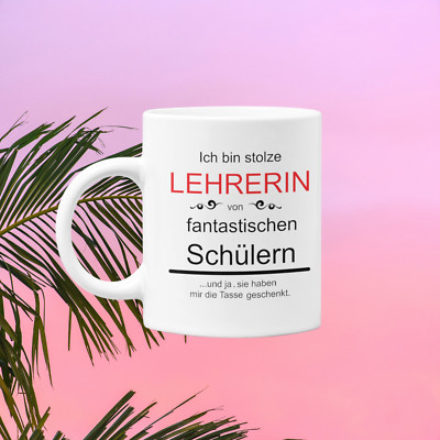 Tasse mit Spruch '' Ich bin stolze Lehrerin...  '' Geburtstag,  Geschenke