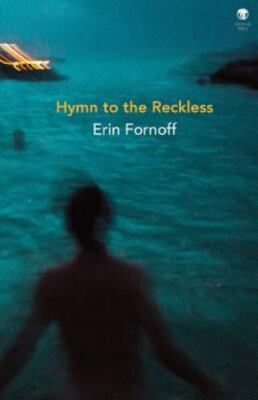 Hymn to the Reckless by Fornoff, Erin