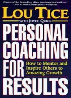 Personal Coaching for Results : How to Mentor & Inspire Others t