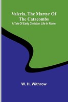 W. H. Withrow | Valeria, The Martyr Of The Catacombs | Taschenbuch | Englisch
