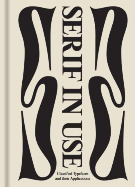 Serif in Use A Collection of Serif Typefaces (Hardback Book)