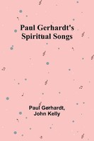 Paul Gerhardt (U. A.) | Paul Gerhardt's Spiritual Songs | Taschenbuch | Englisch