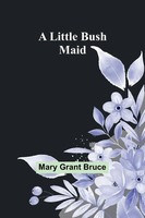 Mary Grant Bruce | A Little Bush Maid | Taschenbuch | Englisch (2023)