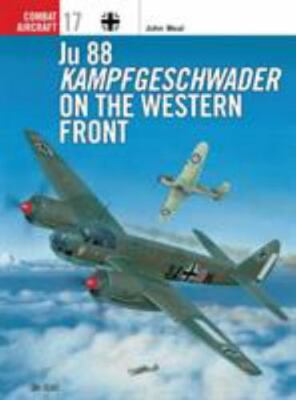 Ju 88 Kampfgeschwader on the Western Front by Weal, John