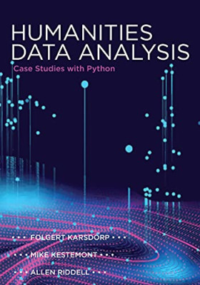 Humanities Data Analysis: Case Studies with Python - Hardback NEW Karsdorp, Folg