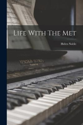 Life With The Met by Helen Noble