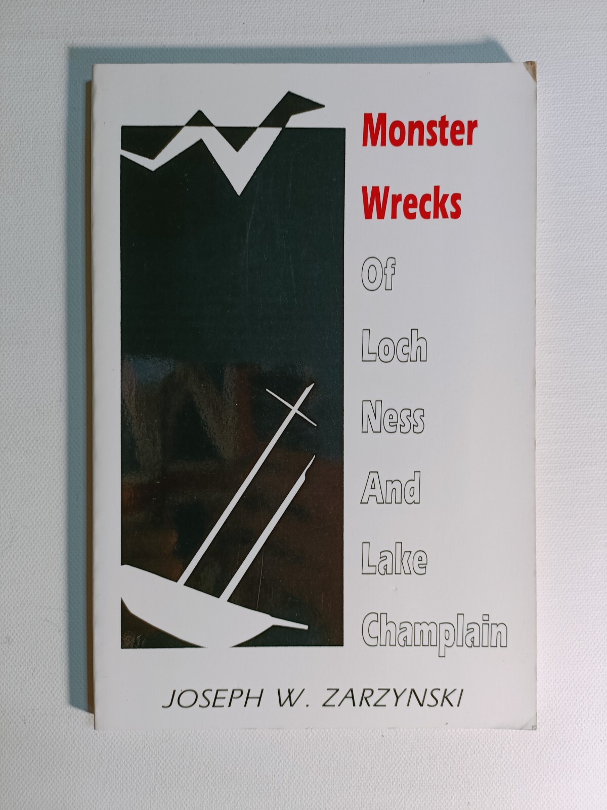 Monster Wrecks of Loch Ness and Lake Champlain by Joseph Zarzynski 1986 SIGNED