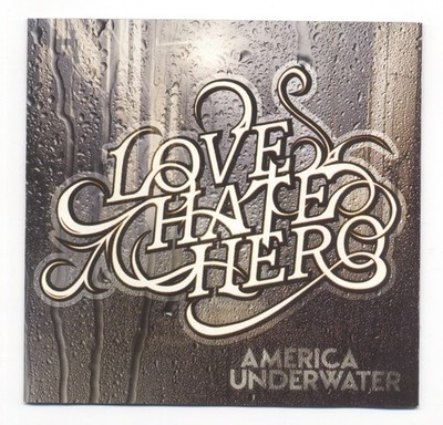 Love Hate Hero    2009   America Underwater   F126  CD US . freeship