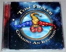 TOM FULLER CD - Chasing An Illusion