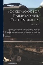 Pocket-Book for Railroad and Civil Engineers: Containing New, Exact, and