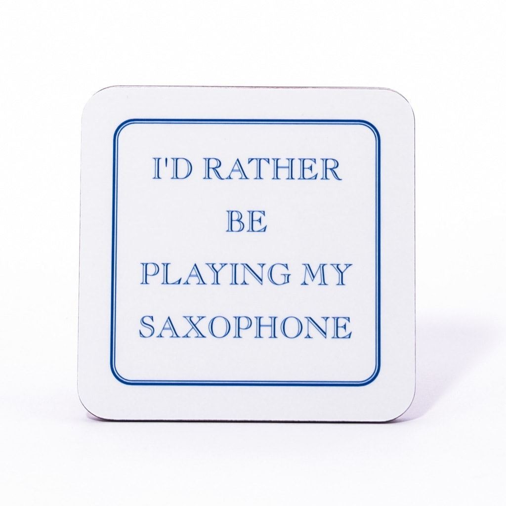 I'd Rather Be Playing My Saxophone Coaster