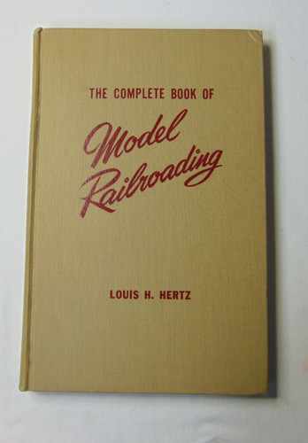 Model Railroading The Complete Book Of By Louis H Hertz Hardcover Vintage 1951