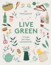 Live Green: 52 Steps for a More Sustainable Life - Hardcover - ACCEPTABLE