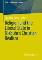 Religion And The Liberal State In Niebuhr's Christian Realism Christoph Rohde