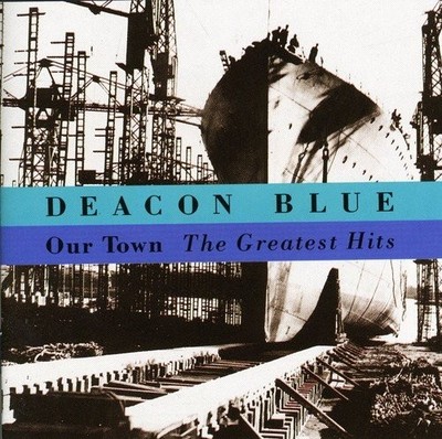 DEACON BLUE - Our Town - Greatest Hits - CD - Import - *BRAND NEW/STILL SEALED*