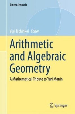 Arithmetic and Algebraic Geometry - 9783031741333
