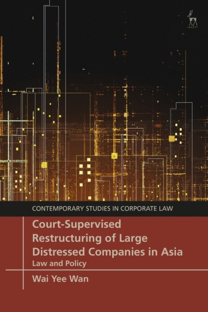 Court-Supervised Restructuring of Large Distressed by Wai Yee Wan HARDBACK