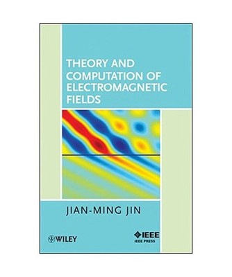 Theory and Computation of Electromagnetic Fields, Jin, Jian-Ming