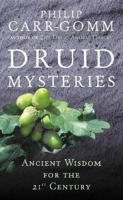 Druid Mysteries: Ancient Wisdom for..., Carr-Gomm, Phil