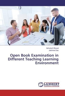 Open Book Examination in Different Teaching Learning Environment Ashutosh Biswal