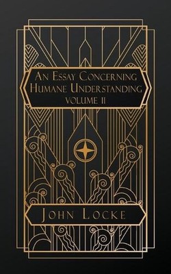 An Essay Concerning Humane Understanding: Volume II by John Locke Paperback Book