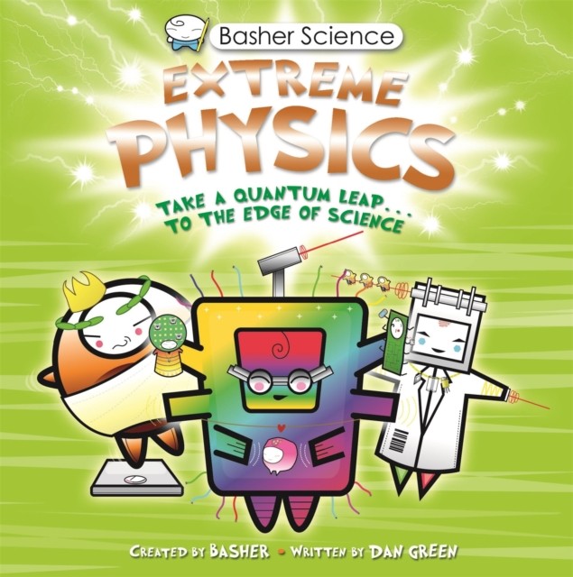 Basher Science Extreme Physics