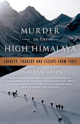 Murder in the High Himalaya: Loyalty, Tragedy, and Escape from Tibet by Jonathan