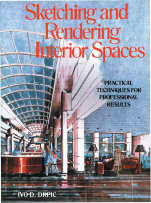 Sketching and Rendering Interior Spaces, Drpic, Ivo, Used; Good Book