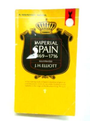 Imperial Spain, 1469-1716 (John Huxtable Elliott - 1966) (ID:19747)