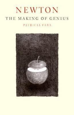 Newton: The Making of Genius by Fara, Patricia