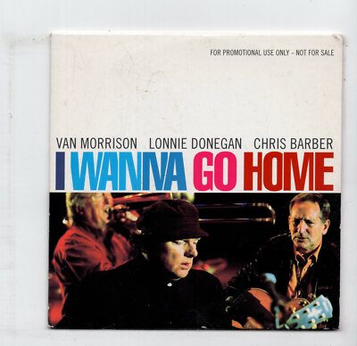 (JX277) Van Morrison/Lonnie Donegan/Chris Barber, I Wanna Go Home - 2000 DJ CD