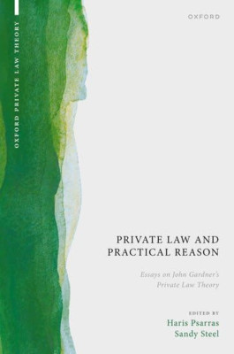 Private Law and Practical Reason: Essays on John Gardne - Hardback NEW Psarras,