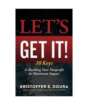 Let's Get It!: 10 Keys to a Sustainable Life Fulfilling Nonprofit Organizations: