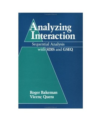 Analyzing Interaction: Sequential Analysis With Sdis & Gseq/Book and Disk: Seque