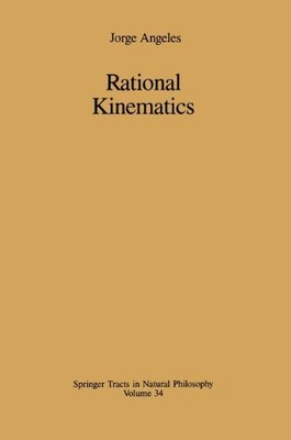 RATIONAL KINEMATICS (SPRINGER TRACTS IN NATURAL By Jorge Angeles - Hardcover