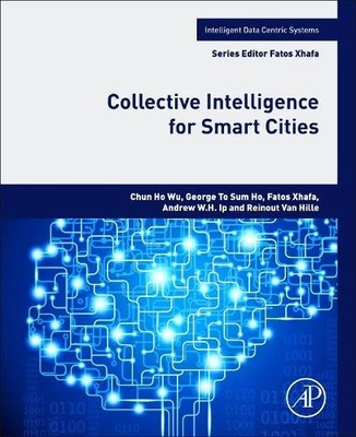 Collective Intelligence for Smart Cities by Chun HO WU, Georg... - 9780128201398