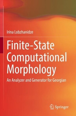 Finite-State Computational Morphology: An Analyzer and Generator for Georgian by
