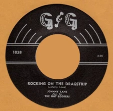 ROCKABILLY REPRO- G&G - JOHNNY LANE-Rockin' On The Dragstrip/I Might Have Known