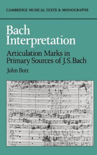 Bach Interpretation: Articulation Marks in Primary Sources of J. S. Bach (Cambri