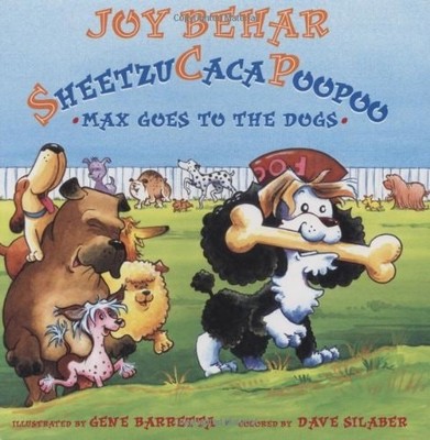 Sheetzucacapoopoo 2: Max Goes to the Dogs by Behar, Joy, Very Good Book