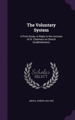 1816-1902 - Voluntary System  A Prize Essay in Reply to the Lectures  - X555z
