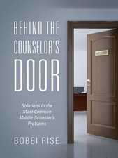 Behind the Counselor's Door: Solutions to the Mo... 9781478778561 by Rise, Bobbi