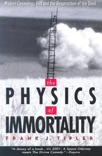 The Physics of Immortality: Modern Cosmology, God and... - Tipler, Frank J.