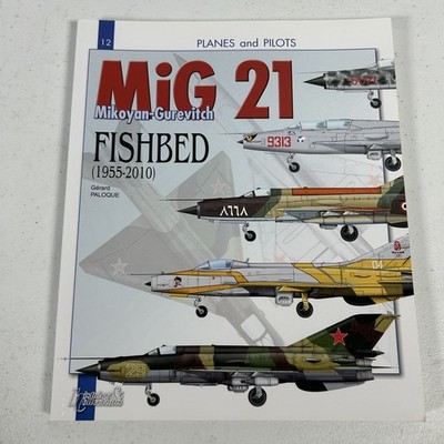 MiG 21 Fishbed Mikoyan-Gurevitch Gérard Paloque Planes & Pilots Aviation Book