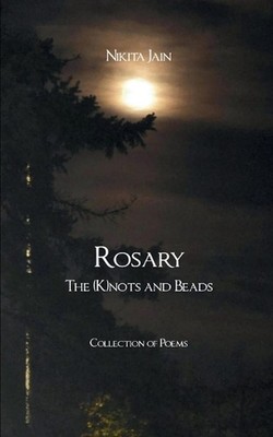 Rosary: The (K)nots and Beads-Collection of Poems by Nikita Jain Paperback Book