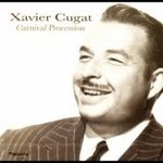 Xavier Cugat - Carnival Procession (2005)