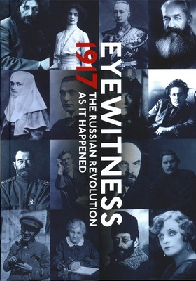 Augenzeuge 1917: Die russische Revolution durch Augenzeugenbericht