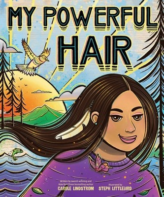 My Powerful Hair by Carole Lindstrom HARDBACK 9781419759437
